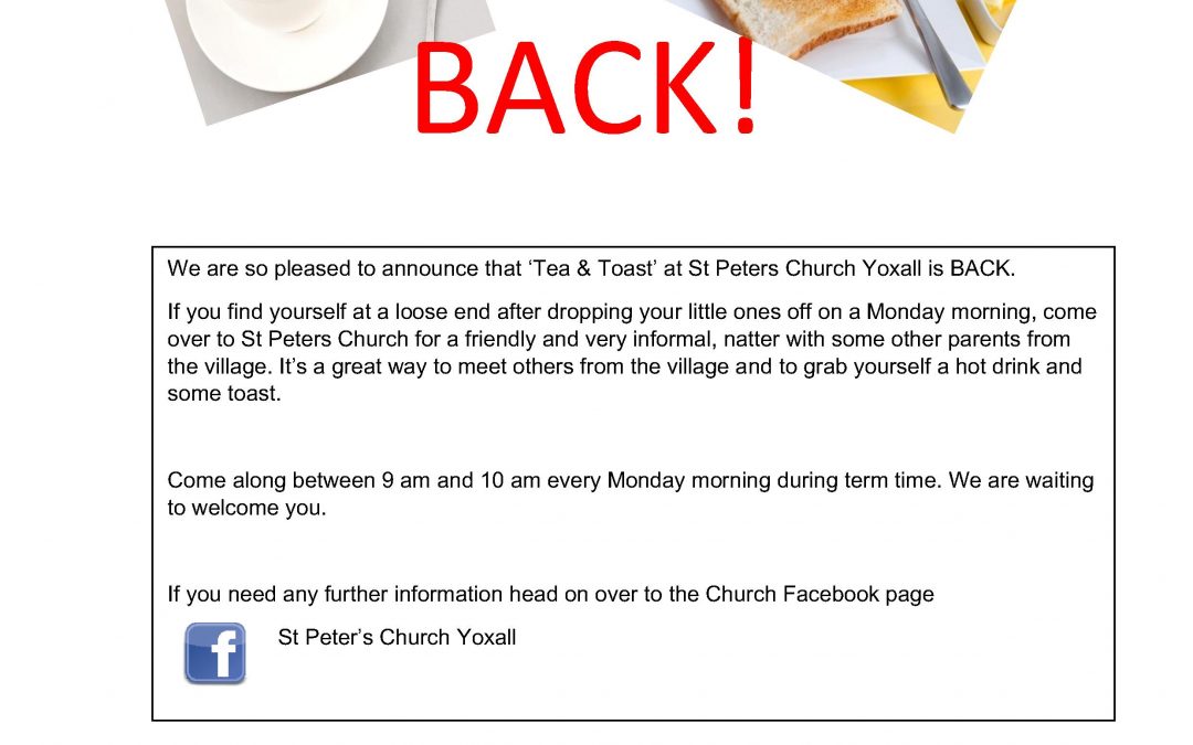 TEA AND TOAST IS BACK! St Peter’s Church, Yoxall